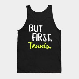 But First Tennis Tank Top